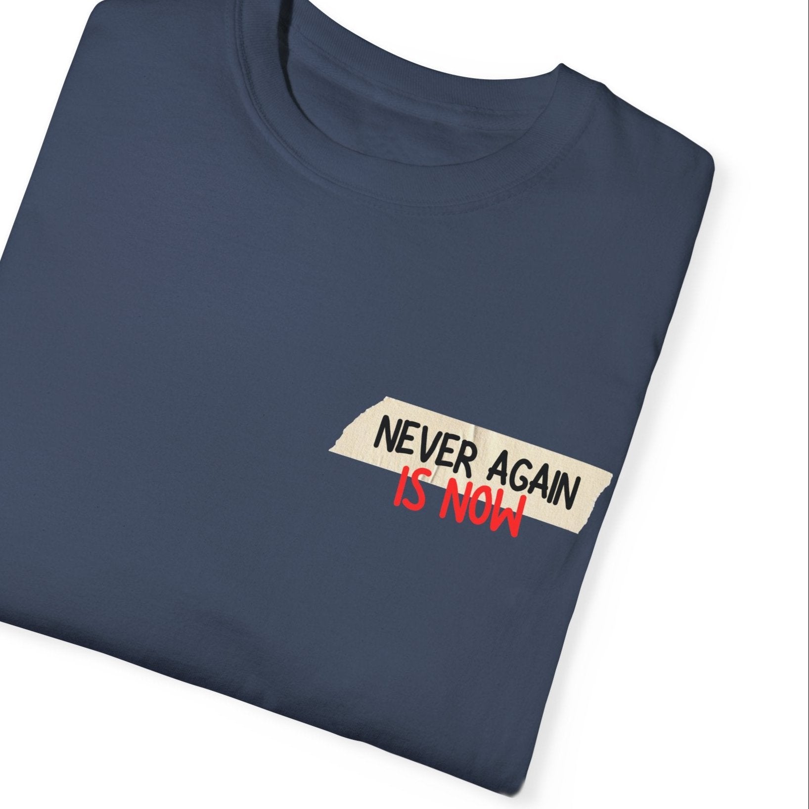 NEVER AGAIN IS NOW Tee