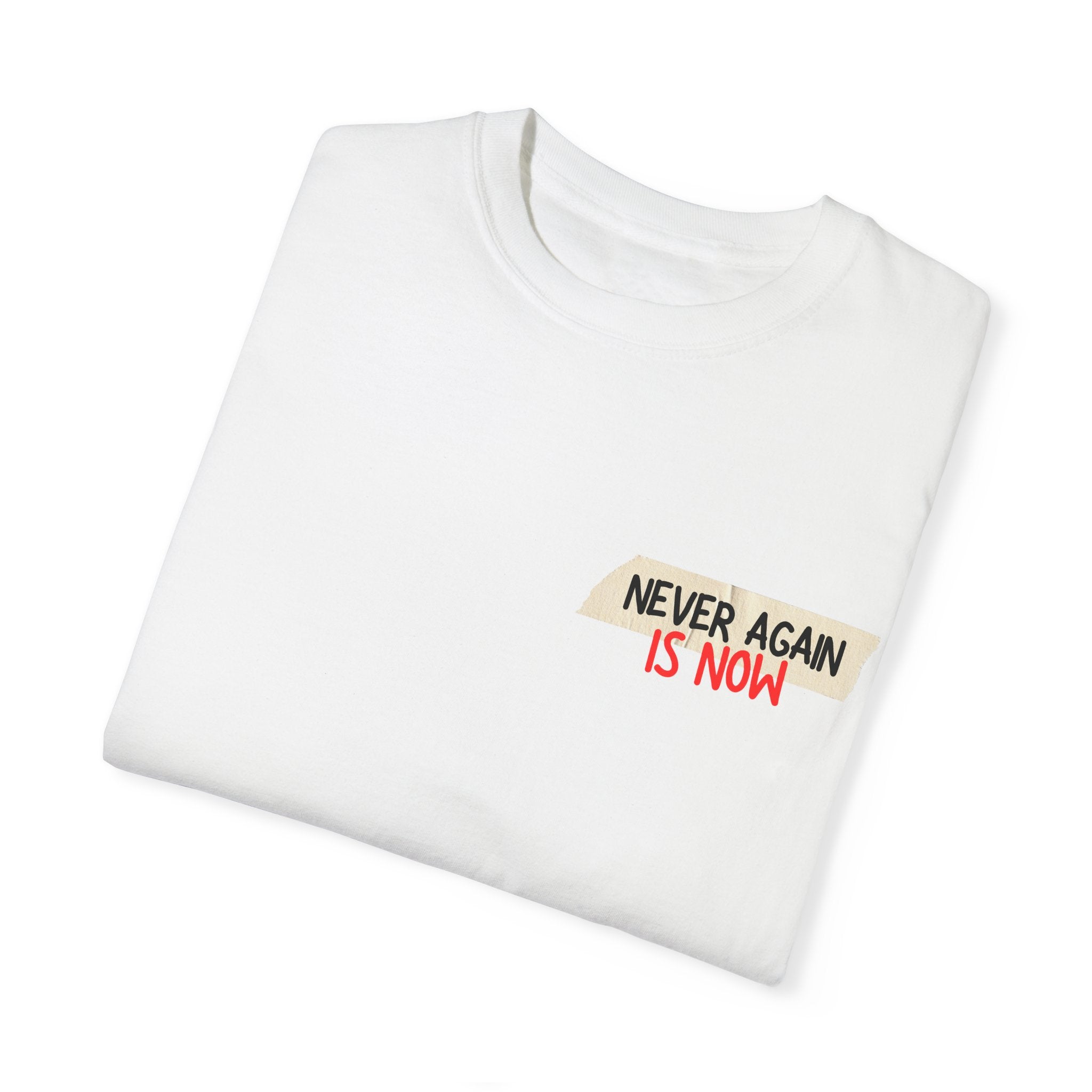 NEVER AGAIN IS NOW Tee